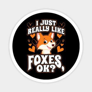 I Just Really Like Foxes OK Magnet